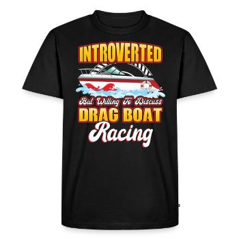 Ready to discuss drag boat racing - Men's Premium Organic T-Shirt - black - Front - Nico (187cm)