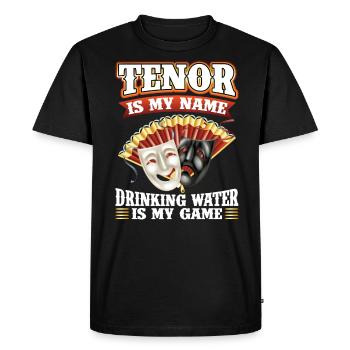 Tenor Is My Name Drinking Water Is My Game - Opera - Men's Premium Organic T-Shirt - black - Front - Nico (187cm)