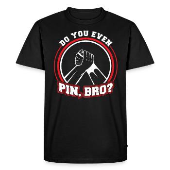 Do You Even Pin, Bro - Bras de fer - T-shirt Premium bio Homme - noir - Devant - Nico (187cm)