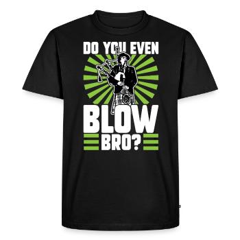 Do You Even Blow Bro - Bagpiper - Men's Premium Organic T-Shirt - black - Front - Nico (187cm)