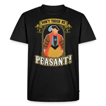Don't Touch Me Peasant - Ren Faire - Men's Premium Organic T-Shirt - black - Front - Nico (187cm)