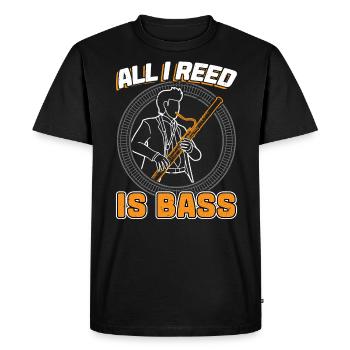 All I Reed Is Bass - Bassoon - Männer Premium Bio T-Shirt - Schwarz - Vorne - Nico (187cm)
