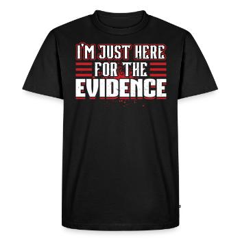 I'm Just Here For The Evidence Forensic Scientist - Men's Premium Organic T-Shirt - black - Front - Nico (187cm)