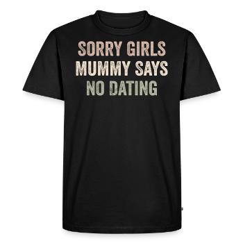 Sorry Girls Mummy Says No Dating - T-shirt Premium bio Homme - noir - Devant - Nico (187cm)