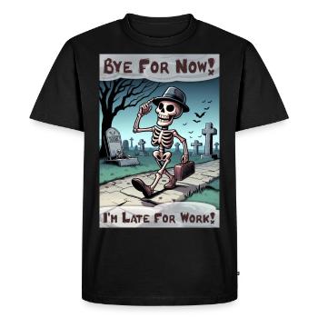 Bye for now! I'm late for work - Men's Premium Organic T-Shirt - black - Front - Nico (187cm)