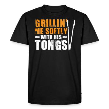 Grillin' Me Softly With His Tongs BBQ Humor - Men's Premium Organic T-Shirt - black - Front - Nico (187cm)