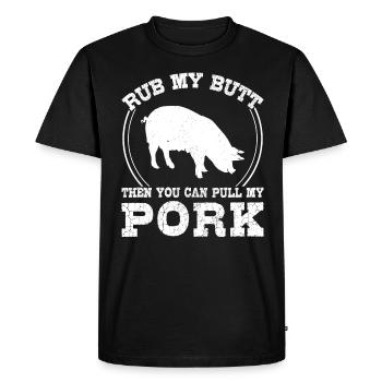 BBQ Rub My Butt Then You Can Pull My Pork - Men's Premium Organic T-Shirt - black - Front - Nico (187cm)