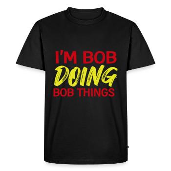 I m Bob Doing Bob Things Nom Cadeau - T-shirt Premium bio Homme - noir - Devant - Nico (187cm)