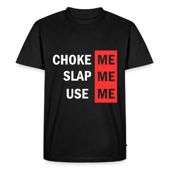 Choke Me Slap Me Use Me BDSM Adult Bedroom - T-shirt Premium bio Homme - noir - Devant - Nico (187cm)