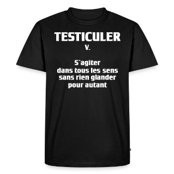 Testiculer | Humour Beauf Citation Drôle Travail - T-shirt Premium bio Homme - noir - Devant - Nico (187cm)