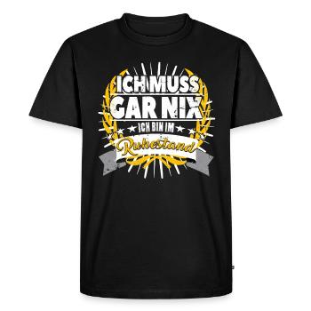 Ich muss gar nix Rentner Ruhestand Design - Männer Premium Bio T-Shirt - Schwarz - Vorne - Nico (187cm)