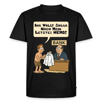 You even want my last shirt - Men's Premium Organic T-Shirt - black - Front - Nico (187cm)