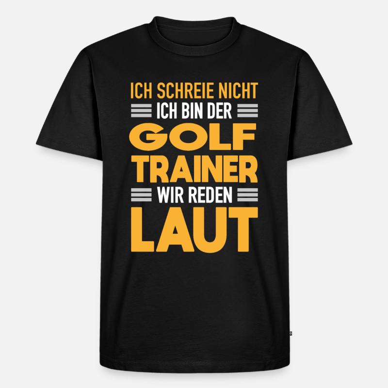 Golf Trainer Werden Laut Golf Coach Geschenk - Männer Premium Bio T-Shirt - Schwarz