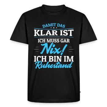 Ich muss Gar Nix! Ich bin im Ruhestand Rentner - Männer Premium Bio T-Shirt - Schwarz - Vorne - Nico (187cm)