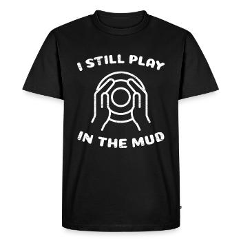 Pottery Ceramic I Still Play In The Mud - Men's Premium Organic T-Shirt - black - Front - Nico (187cm)