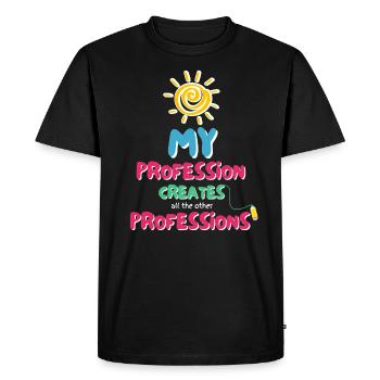 My Profession creates all the other professions - Men's Premium Organic T-Shirt - black - Front - Nico (187cm)