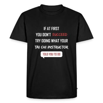 Si au début vous ne réussissez pas l'instructeur de Tai Chi - T-shirt Premium bio Homme - noir - Devant - Nico (187cm)