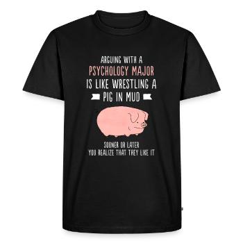 Arguing With Psychology Major Like Mud Wrestling - Men's Premium Organic T-Shirt - black - Front - Nico (187cm)