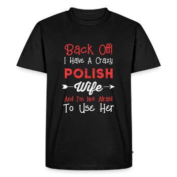 Men'S Back Off! I Have A Crazy Polish Wife Design - Men's Premium Organic T-Shirt - black - Front - Nico (187cm)
