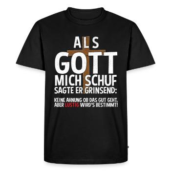 Als Gott mich schuf Sagte er grinsend keine Ahnung - Männer Premium Bio T-Shirt - Schwarz - Vorne - Nico (187cm)