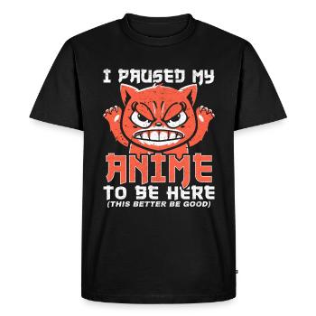 I Paused My Anime To Be Here - Men's Premium Organic T-Shirt - black - Front - Nico (187cm)