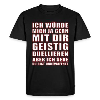 Geistig Mit Dir Duellieren Du Bist Unbewaffnet Fun - Männer Premium Bio T-Shirt - Schwarz - Vorne - Nico (187cm)