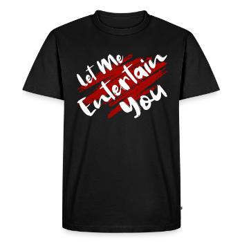 Let Me Entertain You - Men's Premium Organic T-Shirt - black - Front - Nico (187cm)