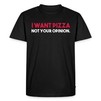 Je veux PIZZA - pas votre avis. - T-shirt Premium bio Homme - noir - Devant - Nico (187cm)