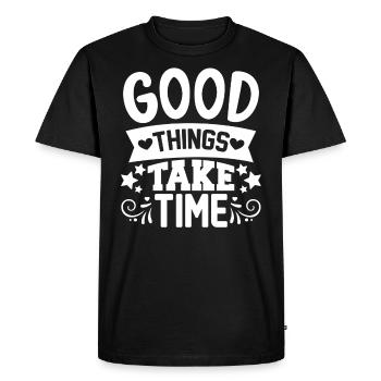 Good things take time Quotes and Sayings - Men's Premium Organic T-Shirt - black - Front - Nico (187cm)