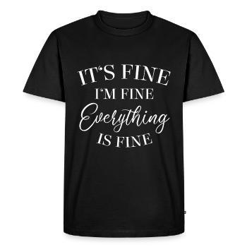 It's Fine I'm Fine Everything Is Fine - Spruch - Men's Premium Organic T-Shirt - black - Front - Nico (187cm)