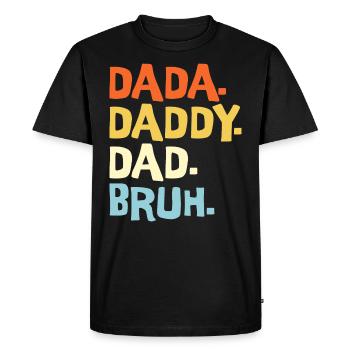 Dada Papa Bruh Father's Day Gift 2023 - Men's Premium Organic T-Shirt - black - Front - Nico (187cm)
