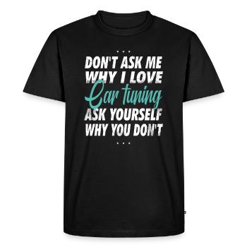 Don't ask me why I love autotuning - Men's Premium Organic T-Shirt - black - Front - Nico (187cm)