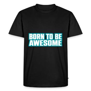 Cool Saying Born To Be Awesome - Men's Premium Organic T-Shirt - black - Front - Nico (187cm)