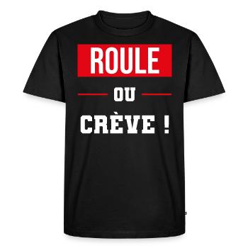 cadeau drôle roule ou crève motard cycliste - T-shirt Premium bio Homme - noir - Devant - Nico (187cm)