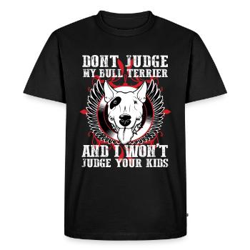 Dont Judge My Bull Terrier - Men's Premium Organic T-Shirt - black - Front - Nico (187cm)