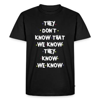 THEY DONT KNOW THAT WE KNOW THEY KNOW WE KNOW - Men's Premium Organic T-Shirt - black - Front - Nico (187cm)
