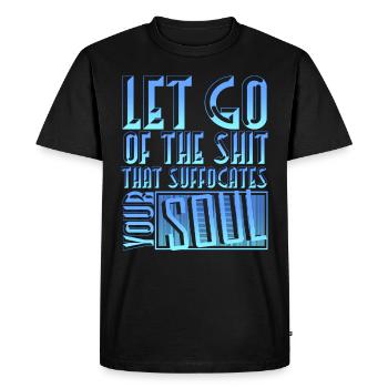 Let Go of What Suffocates Your Soul Motivational - Men's Premium Organic T-Shirt - black - Front - Nico (187cm)