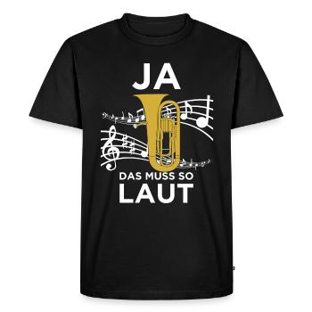 Ja das muss so laut Euphonium! Musik Chor - Männer Premium Bio T-Shirt - Schwarz - Vorne - Nico (187cm)