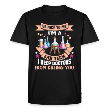 Be nice to me I ma lab tech I keep doctors from k - Men's Premium Organic T-Shirt - black - Front - Nico (187cm)