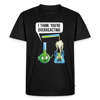 I Think You're Overreacting Chemistry Teacher Chemist - Men's Premium Organic T-Shirt - black - Front - Nico (187cm)