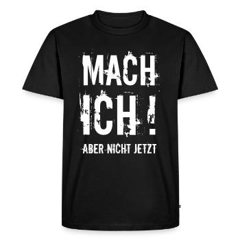 Mach ich aber nicht jetzt - Jugendlicher T-Shirt - Männer Premium Bio T-Shirt - Schwarz - Vorne - Nico (187cm)
