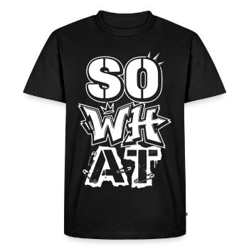 Art de rue graffiti « Et alors » – Déclaration - T-shirt Premium bio Homme - noir - Devant - Nico (187cm)