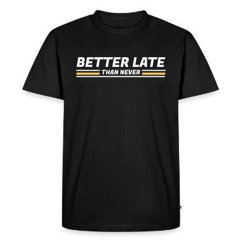 BETTER LATE THAN NEVER DESIGN - Men's Premium Organic T-Shirt - black - Front - Nico (187cm)