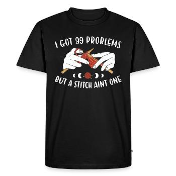 I Got 99 Problems But A Stitch Aint One Knitting - Men's Premium Organic T-Shirt - black - Front - Nico (187cm)