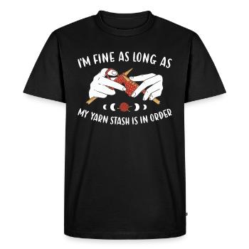 Fine As Long As Yarn Stash Is In Order Knitting - Men's Premium Organic T-Shirt - black - Front - Nico (187cm)