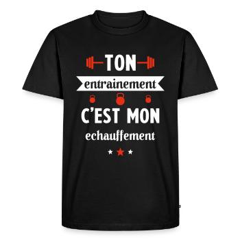 Ton entrainement c'est mon échauffement Humour - T-shirt Premium bio Homme - noir - Devant - Nico (187cm)