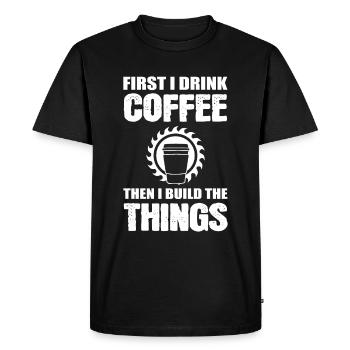 First I Drink Coffee Then I Build The Things - Men's Premium Organic T-Shirt - black - Front - Nico (187cm)