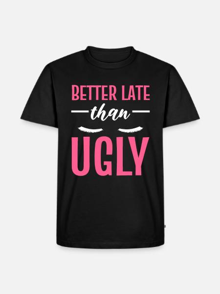 Better Late Than Ugly Maskenbildner - Männer Premium Bio T-Shirt - Schwarz