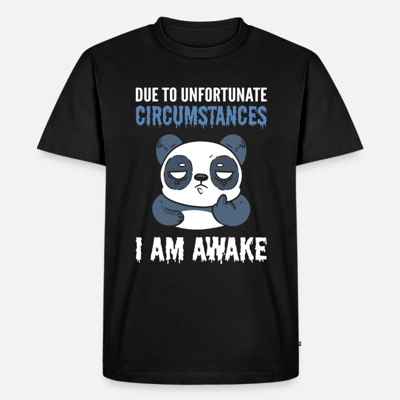 Due To Unfortunate Circumstances I Am Awake Panda - Men's Premium Organic T-Shirt - black