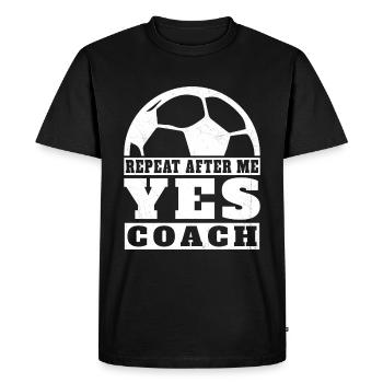 Repeat after me Yes Coach football player Sport - Men's Premium Organic T-Shirt - black - Front - Nico (187cm)